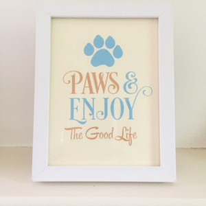 Dog Quote Framed Print Paws and Enjoy